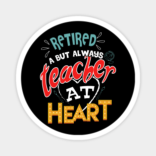 Retired Teacher but always at heart Magnet